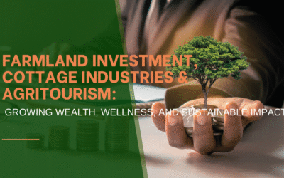 Farmland Investment, Cottage Industries & Agritourism: Growing Wealth, Wellness, and Sustainable Impact